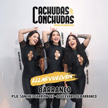 Regresa Cachudas pero Conchudas a Barranco