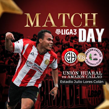 C.S Unión Huaral vs Amazon Callao ¡Match Day de Liga 3!