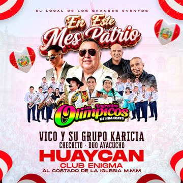 En el Mes Patrio Los Engreídos Olímpicos, Vico y su Grupo Karicia y más en Huaycan